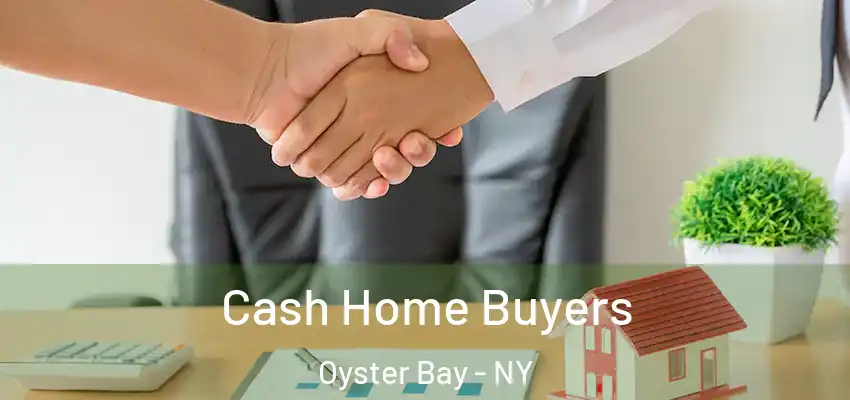 Cash Home Buyers Oyster Bay - NY