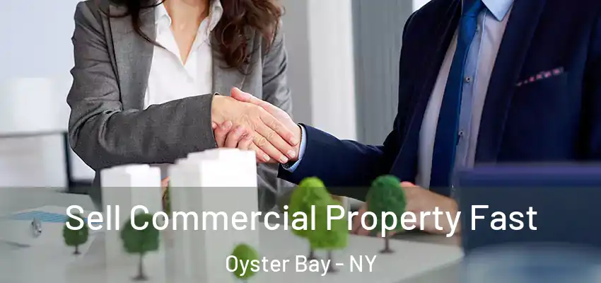 Sell Commercial Property Fast Oyster Bay - NY