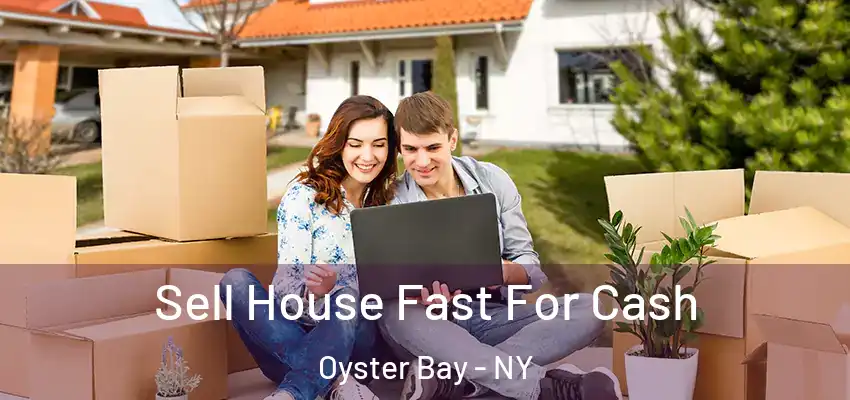 Sell House Fast For Cash Oyster Bay - NY