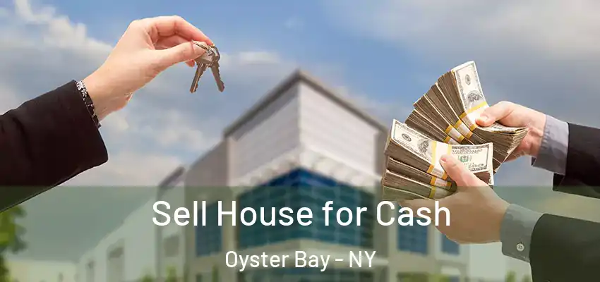 Sell House for Cash Oyster Bay - NY