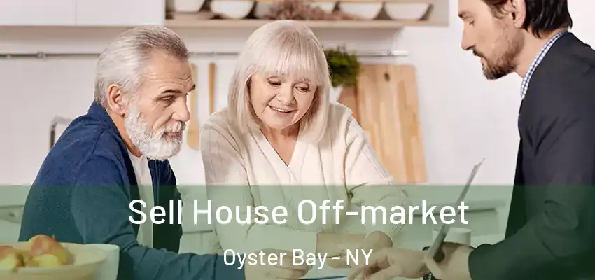 Sell House Off-market Oyster Bay - NY