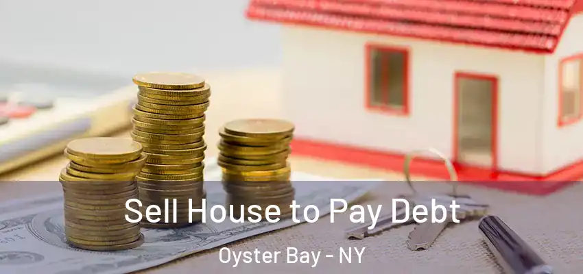 Sell House to Pay Debt Oyster Bay - NY