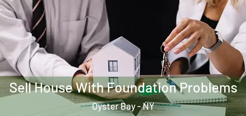 Sell House With Foundation Problems Oyster Bay - NY