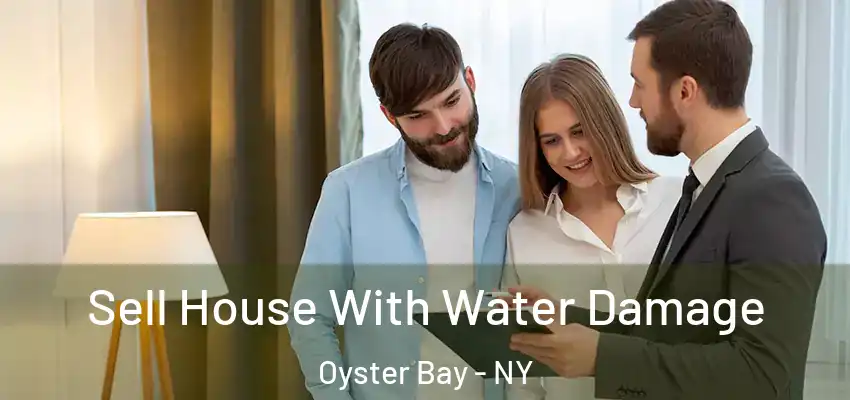 Sell House With Water Damage Oyster Bay - NY