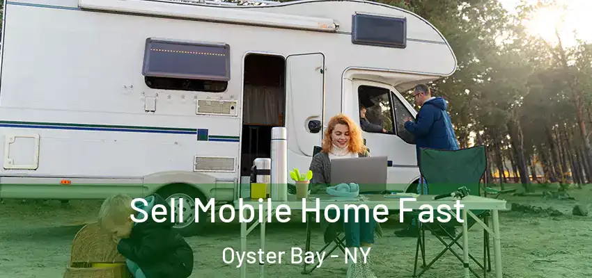 Sell Mobile Home Fast Oyster Bay - NY